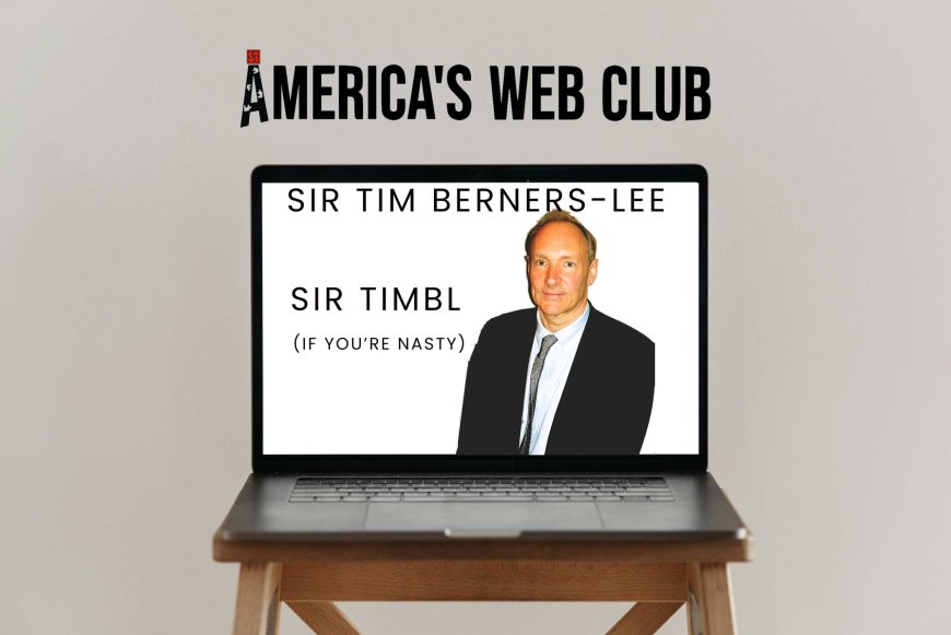 Do you know of Tim Berners-Lee?